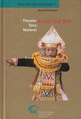 Rohrbach, Monika Kunst auf Bali: Theater, Tanz, Malerei (Ansichten der Ethnologie)