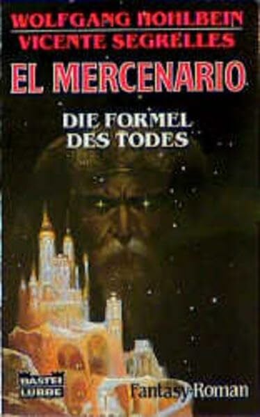 Wolfgang Hohlbein El Mercenario: Die Formel des Todes (Fantasy. Bastei Lübbe Taschenbücher)