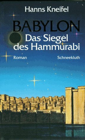 Kneifel, Hanns Babylon. Das Siegel des Hammurabi