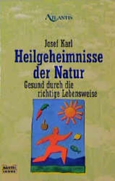 Karl, Josef Heilgeheimnisse der Natur (Esoterik /Atlantis. Bastei Lübbe Taschenbücher)