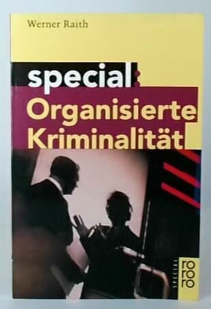 Raith, Werner Organisierte Kriminalität: (rororo special) (rororo handbuch)
