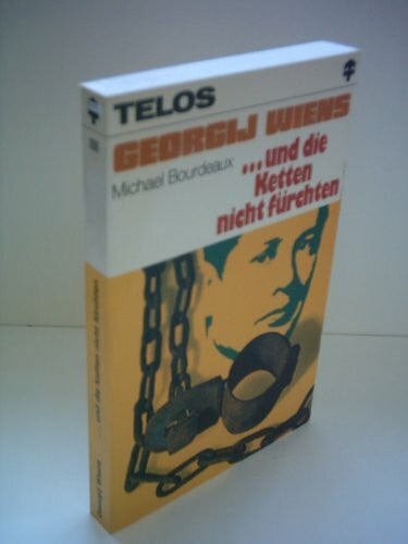 Wiens Georgij und Michael Bourdeaux Michael Bourdeaux: ... und die Ketten nicht fürchten