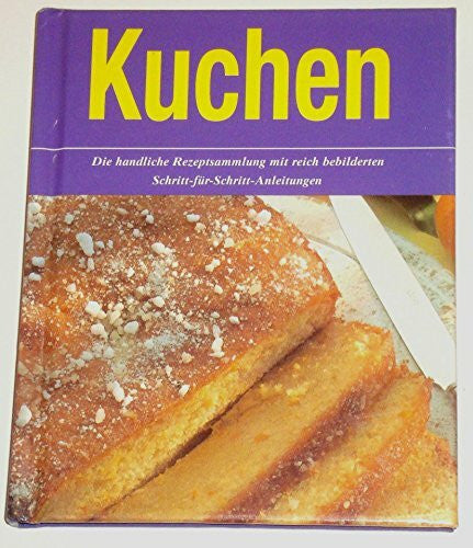 KUCHEN - Die handliche Rezeptsammlung mit reich bebilderten Schritt-für-Schritt-Anleitungen