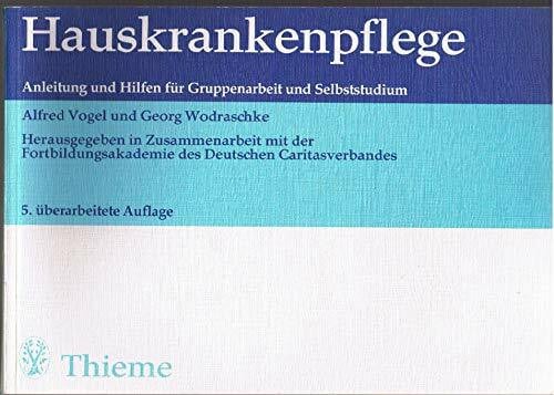 Vogel Alfred [Hrsg.] Mössner und Gerda [Mitverf.] Hauskrankenpflege : Anleitung u. Hilfen für Gruppenarbeit u. Selbststudium.