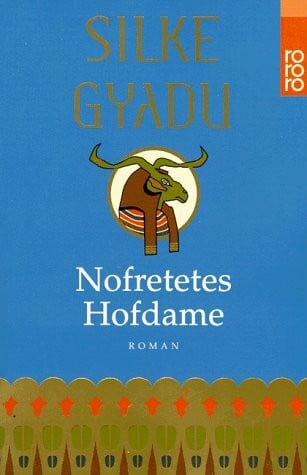 Gyadu, Silke Nofretetes Hofdame: Roman (rororo: Rowohlts Rotations Romane)