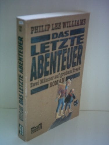 Philip Lee Williams Das letzte Abenteuer: Zwei Männer auf großem Treck