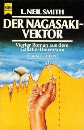 Smith, L Neil Der Nagasaki - Vektor. ( 4. Roman aus dem Gallatin- Universum). Science Fiction.