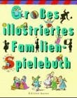 Frorath, Günter Grosses illustriertes Familien-Spielebuch
