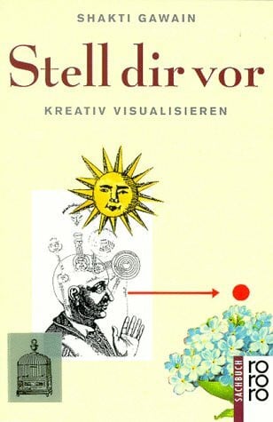 Siegfried Berger Stell Dir vor. Kreativ visualsieren