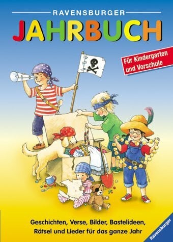 Ravensburger Jahrbuch - Geschichten, Verse, Bilder, Bastelideen, Rätsel und Lieder für das ganze Jahr