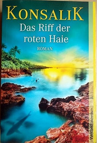 Konsalik, Heinz G Das Riff der roten Haie (Allgemeine Reihe. Bastei Lübbe Taschenbücher)