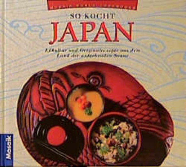 Noreen Roeder So kocht Japan: Esskultur und Originalrezepte aus dem Land der aufgehenden Sonne (Küchen der Welt)