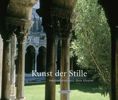 Kaufmann, Hans-Günther Kunst der Stille: Inspirationen aus dem Kloster