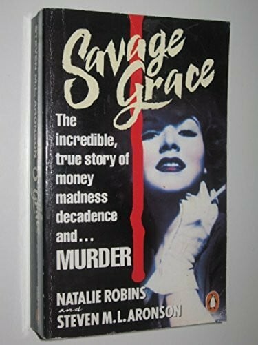 Aronson, Steve M.L. Savage Grace: The Story of a Doomed Family