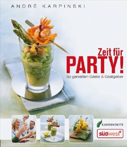 Karpinski, André Zeit für Party!: So genießen Gäste & Gastgeber