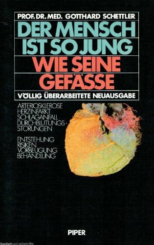 Gotthard Schettler Der Mensch ist so jung wie seine Gefäße