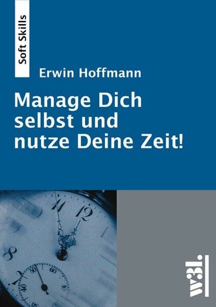 Erwin Hoffmann Manage Dich selbst und nutze Deine Zeit