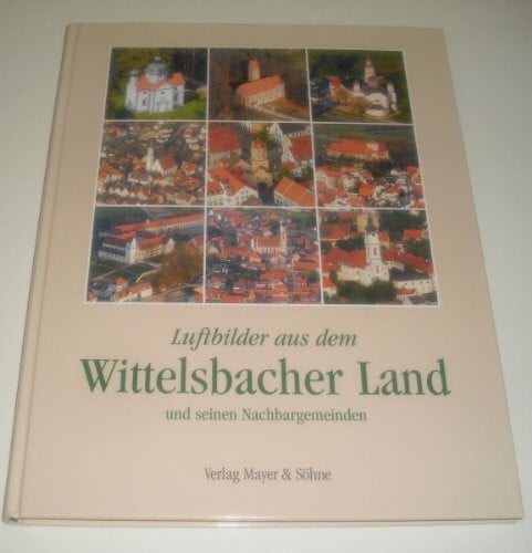 Hoffmann, Erich Luftbilder aus dem Wittelsbacher Land