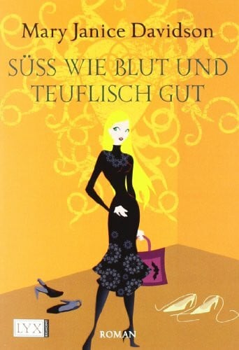 Zeller, Stefanie Süß wie Blut und teuflisch gut: Roman. Deutsche Erstausgabe (Betsy Taylor, Band 2)