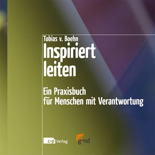 Boehn, Tobias von Inspiriert leiten: Ein Praxisbuch für Menschen mit Verantwortung