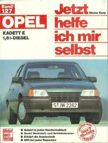 Korp, Dieter Opel Kadett 1,6 l-Diesel: Reprint der 1. Auflage 1989 (Jetzt helfe ich mir selbst)