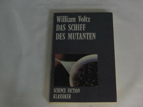 Voltz, William Das Schiff des Mutanten. ( Science Fiction Klassiker).