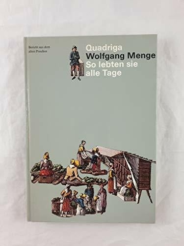 MENGE, WOLFGANG. So lebten sie alle Tage: Bericht aus dem alten Preußen