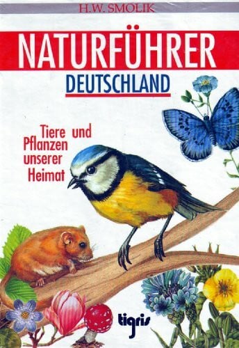 smolik-hans-wilhelm Naturführer Deutschland. Tiere und Pflanzen unserer Heimat.