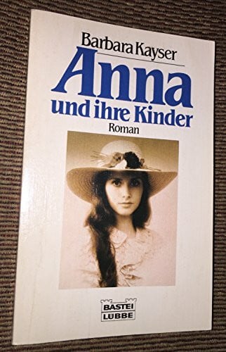 Kayser, Barbara Anna und ihre Kinder (Allgemeine Reihe. Bastei Lübbe Taschenbücher)