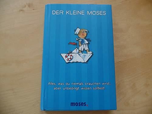 Matthew Morgan Der kleine Moses: Alles, was du niemals brauchen wirst, aber unbedingt wissen solltest!
