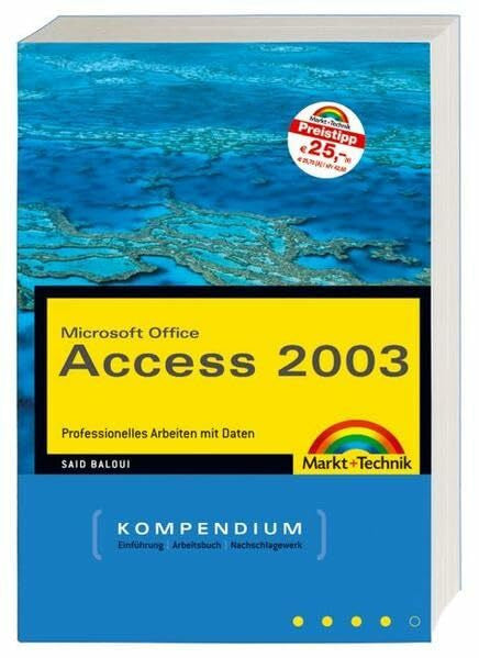 Baloui, Said Access 2003 Kompendium - Das umfassende Handbuch für den professionellen Einsatz , mit CD: Professionelles Arbeiten mit Daten (Kompendium / Handbuch)