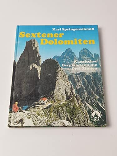 Springenschmid, Karl Sextener Dolomiten - Klassisches Bergland um die Drei Zinnen: Alpine Monographie
