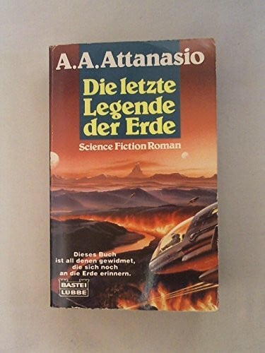 Attanasio, A A Die letzte Legende der Erde (Science Fiction. Bastei Lübbe Taschenbücher)
