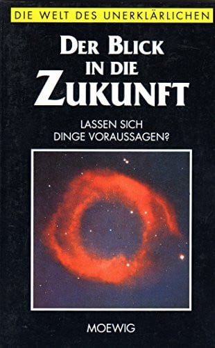 unbekannt Der Blick in die Zukunft (Die Welt des Unerklärlichen)