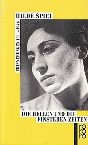 Spiel, Hilde Die hellen und die finsteren Zeiten: Erinnerungen 1911 - 1946