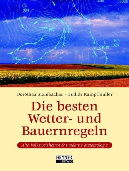 Kumpfmüller, Judith Die besten Wetter- und Bauernregeln: Alte Volksweisheiten & moderne Meteorologie
