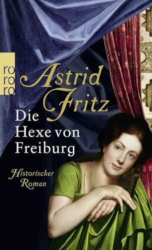 Fritz, Astrid Die Hexe von Freiburg: Historischer Roman