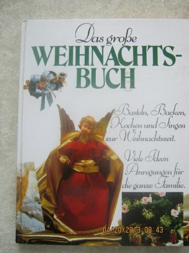 diverse Das Grosse Weihnachtsbuch - Basten, Backen, Kochen und Singen zur Weihnachtszeit. Viele Ideen und Anregungen für die ganze Familie