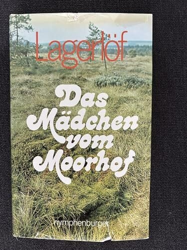 Lagerlöf, Selma Das Mädchen vom Moorhof u. and. Erzählungen: Neu bearb. v. Carola v. Crailsheim
