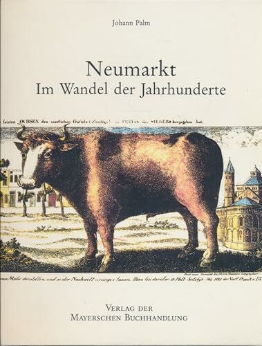 Palm, Johann Neumarkt. Im Wandel der Jahrhunderte.