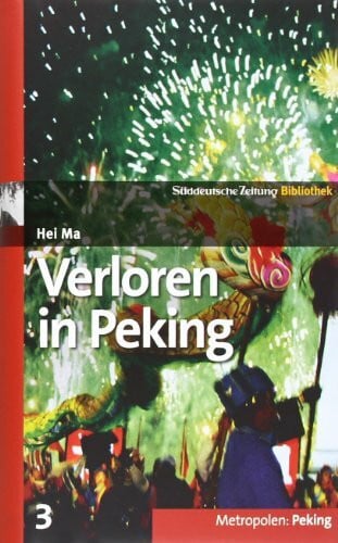 Hei, Ma SZ-Bibliothek Metropolen Band 3: Verloren in Peking
