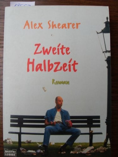 Shearer, Alex Zweite Halbzeit (Allgemeine Reihe. Bastei Lübbe Taschenbücher)