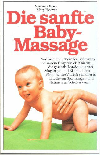 Ohashi Wataru und Mary Hoover Die sanfte Baby- Massage