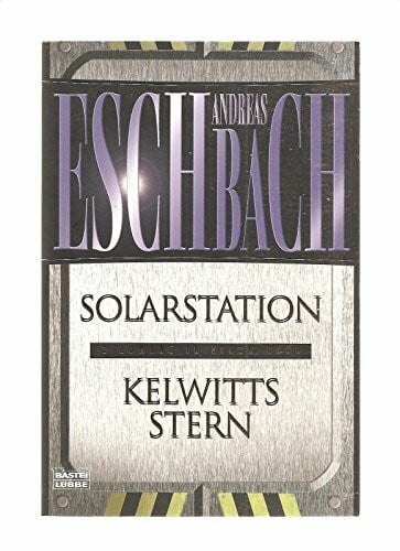 Eschbach, Andreas Solarstation / Kelwitts Stern (2 Romane in einem Band)
