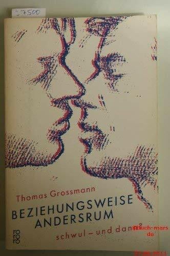 Grossmann, Thomas Beziehungsweise andersrum: Schwul - und dann? (rororo panther)
