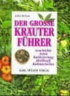 McVicar, Jekka Der große Kräuterführer: Geschichte, Arten, Kultivierung, Heilkraft, Kulinarisches