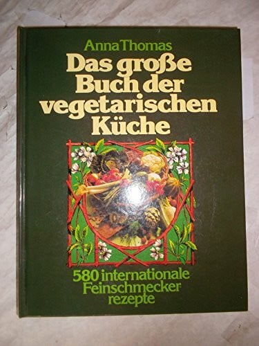 Unknown Das Große Buch der vegetarischen Küche. 580 internationale Feinschmeckerrezepte