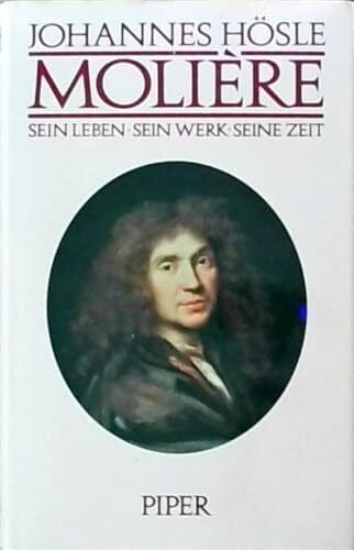Hösle, Johannes Molière: Sein Leben, sein Werk, seine Zeit