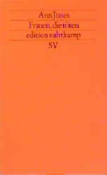 Jones, Ann Frauen, die töten: Aus dem Amerikanischen von Ebba D. Drolshagen (edition suhrkamp)