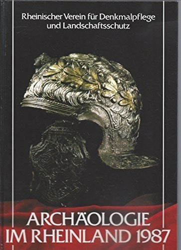 Landschaftsverband Rheinland, Rheinisches Amt für Bodendenkmalpflege Archäologie im Rheinland 1987. [Jahrbuch 1988]